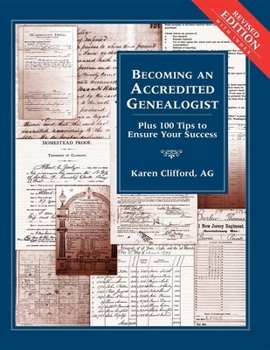 Paperback Becoming an Accredited Genealogist: Plus 100 Tips to Ensure Your Success (Revised) Book
