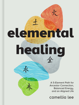 Hardcover Elemental Healing: A 5-Element Path for Ancestor Connection, Balanced Energy, and an Aligned Life Book