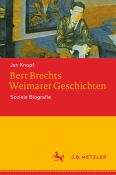 Hardcover Bert Brechts Weimarer Geschichten: Soziale Biografie [German] Book