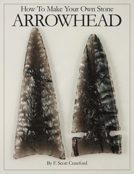 Paperback How To Make Your Own Stone ARROWHEAD Book