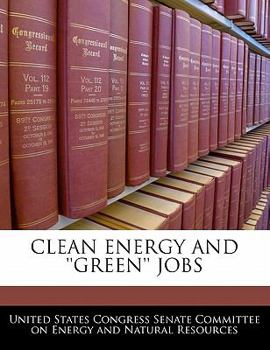 CLEAN ENERGY AND ''GREEN'' JOBS