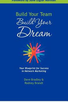 Paperback Build Your Team, Build Your Dream: Your Blueprint for Success in Network Marketing Book