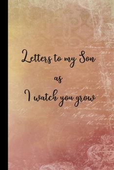 Paperback Letters to my Son as I watch you grow: Blank Lined Journals to write in - Blank Dotted Lined Sheets 110 Pages Book