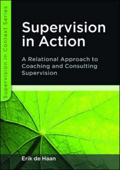 Paperback Supervision in Action: A Relational Approach to Coaching and Consulting Supervision Book