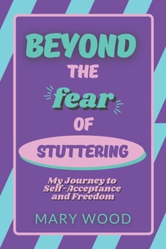 Paperback Beyond the Fear of Stuttering: My Journey to Self-Acceptance and Freedom Book