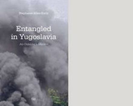 Paperback Entangled in Yugoslavia: An Outsider's Memoir Book