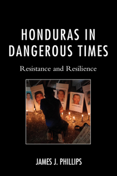 Hardcover Honduras in Dangerous Times: Resistance and Resilience Book