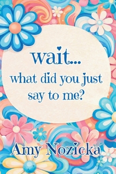 Paperback Wait... What Did You Just Say To Me? Book