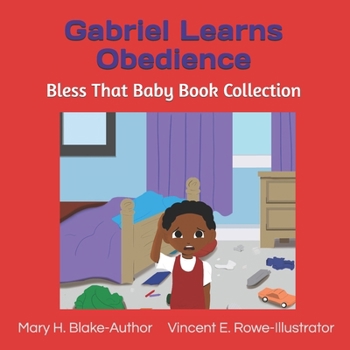 Gabriel Learns Obedience: Bless That Baby Book Collection