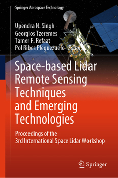 Hardcover Space-Based Lidar Remote Sensing Techniques and Emerging Technologies: Proceedings of the 3rd International Space Lidar Workshop Book