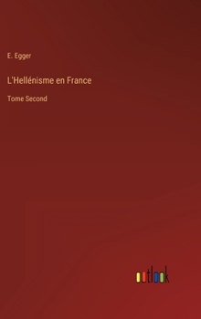 Hardcover L'Hellénisme en France: Tome Second [French] Book