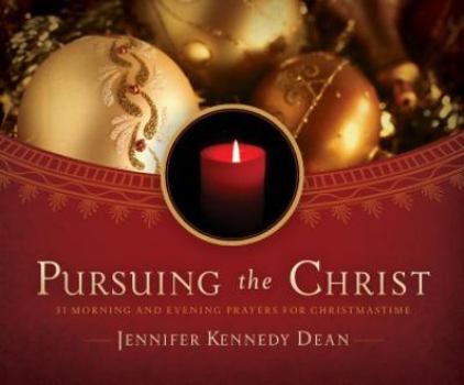 Paperback Pursuing the Christ: 31 Morning and Evening Prayers for Christmastime Book