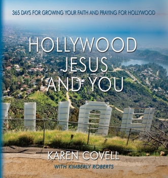 Paperback Hollywood, Jesus, and You: 365 Days for Growing Your Faith and Praying for Hollywood Book