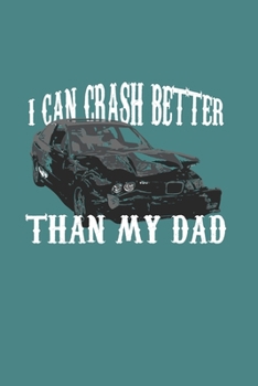 I Can Crash Better Than My Dad: Demolition Derby Gift 6X9 College Line Journal