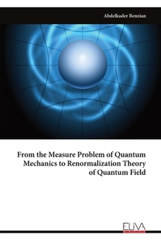 Paperback From the Measure Problem of Quantum Mechanics to Renormalization Theory of Quantum Field Book