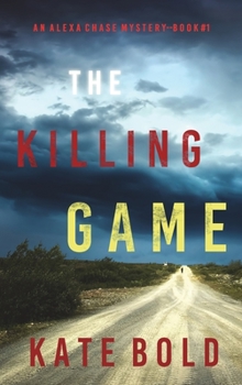 Hardcover The Killing Game (An Alexa Chase Suspense Thriller-Book 1) Book