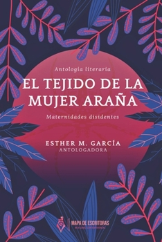 Paperback El tejido de la mujer araña, maternidades disidentes [Spanish] Book