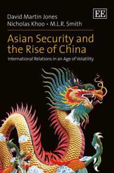 Hardcover Asian Security and the Rise of China: International Relations in an Age of Volatility Book