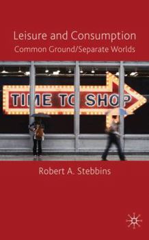 Hardcover Leisure and Consumption: Common Ground/Separate Worlds Book