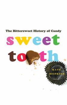 Hardcover Sweet Tooth: The Bittersweet History of Candy Book