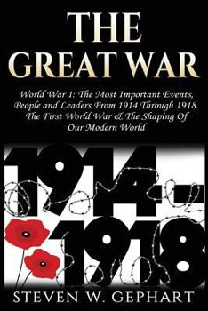 Paperback The Great War: Military History: An Overview of The Most Important Battles, Leaders and People - All Shaping the History of Warfare a Book