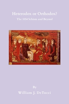 Paperback Heterodox or Orthodox?: The 1054 Schism and Beyond Book