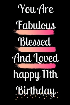 You Are Fabulous Blessed And Loved happy 11th Birthday