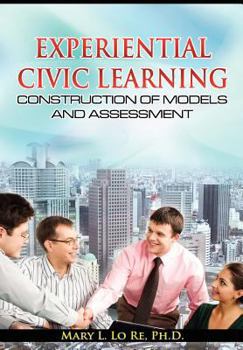 Hardcover Experiential Civic Learning - Construction of Models and Assessment Book