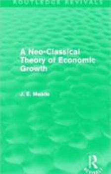Paperback A Neo-Classical Theory of Economic Growth (Routledge Revivals) Book