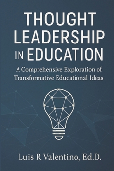 Paperback Thought Leadership in Education: A Comprehensive Exploration of Transformative Educational Ideas Book