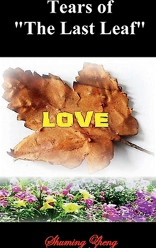 Hardcover Tears of “The Last Leaf": A Daughter’s Final Gift—The Leaf That Saved Her Father’s Life Book