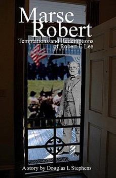 Paperback Marse Robert: Temptations And Redemptions Of Robert E Lee Book