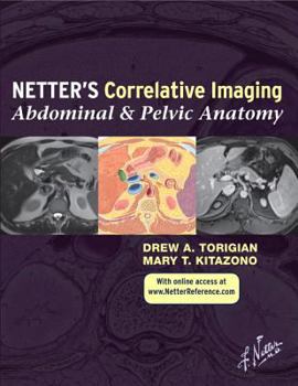 Hardcover Netter's Correlative Imaging: Abdominal and Pelvic Anatomy: With Online Access Book