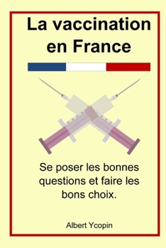 Paperback La vaccination en France: Se poser les bonnes questions et faire les bons choix. [French] Book