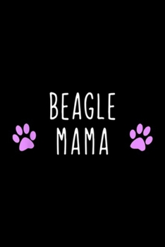 Beagle Mama: Beagle Mama Funny Dog Lover Gift Journal/Notebook Blank Lined Ruled 6x9 100 Pages