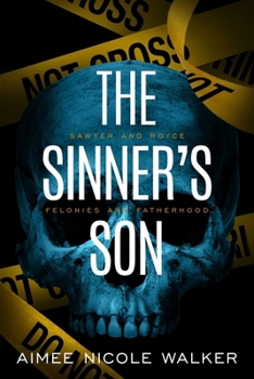 The Sinner's Son (Sawyer and Royce: Felonies and Fatherhood) - Book #2 of the Sawyer and Royce: Felonies and Fatherhood