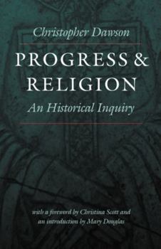 Progress & Religion: An Historical Inquiry (Dawson, Christopher, Works.) - Book  of the Worlds of Christopher Dawson