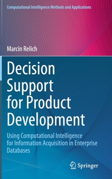 Hardcover Decision Support for Product Development: Using Computational Intelligence for Information Acquisition in Enterprise Databases Book
