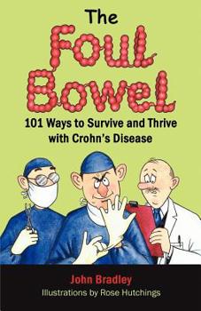 Paperback The Foul Bowel: 101 Ways to Survive and Thrive With Crohn's Disease Book