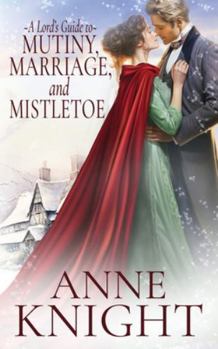 Paperback A Lord's Guide to Mutiny, Marriage, and Mistletoe Book