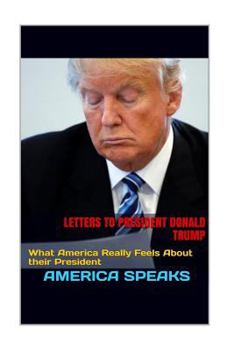 Letters to President Donald Trump: What America Really Feels About their President
