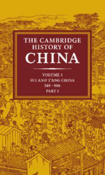 Hardcover The Cambridge History of China: Volume 3, Sui and T'Ang China, 589 906 Ad, Part One Book