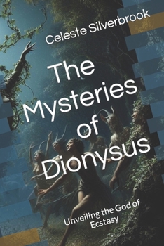 Paperback The Mysteries of Dionysus: Unveiling the God of Ecstasy Book