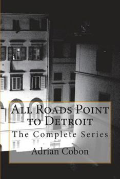 Paperback All Roads Point to Detroit: The Complete Series Book