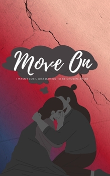 Paperback Move On: I Wasn't Lost, Just Waiting to Be Chosen-By Me Book