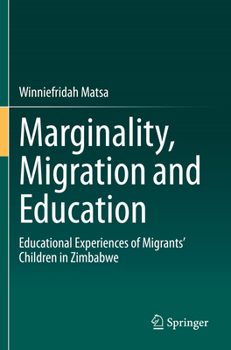 Paperback Marginality, Migration and Education : Educational Experiences of Migrants' Children in Zimbabwe Book