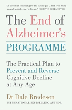 Paperback The End of Alzheimer's Programme: The Practical Plan to Prevent and Reverse Cognitive Decline at Any Age Book