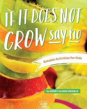 Paperback If It Does Not Grow Say No; Eatable Activities for Kids Book