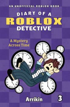 Paperback A Mystery Across Time (Diary of a Roblox Detective #3) Book