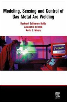 Hardcover Modeling, Sensing and Control of Gas Metal Arc Welding Book